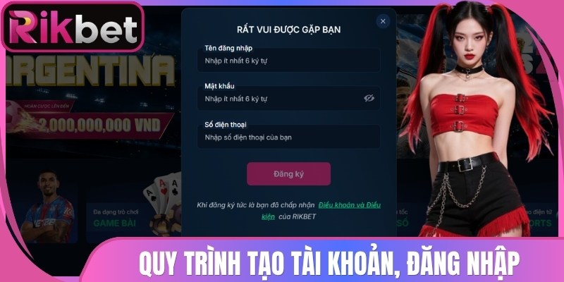 Quy trình tạo tài khoản, đăng nhập trải nghiệm dịch vụ Rikbet
